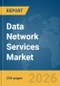 Data Network Services Market Report 2026 - Product Thumbnail Image