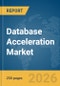 Database Acceleration Market Report 2026 - Product Thumbnail Image