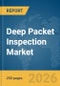 Deep Packet Inspection Market Report 2026 - Product Thumbnail Image