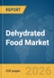 Dehydrated Food Market Report 2026 - Product Thumbnail Image