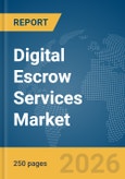Digital Escrow Services Market Report 2026- Product Image