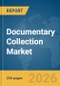 Documentary Collection Market Report 2026 - Product Thumbnail Image