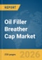 Oil Filler Breather Cap Market Report 2026 - Product Thumbnail Image