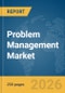 Problem Management Market Report 2026 - Product Thumbnail Image