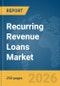 Recurring Revenue Loans Market Report 2026 - Product Thumbnail Image