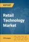 Retail Technology Market Report 2026 - Product Thumbnail Image