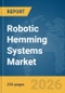 Robotic Hemming Systems Market Report 2026 - Product Image