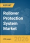 Rollover Protection System Market Report 2026 - Product Thumbnail Image