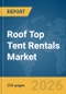 Roof Top Tent Rentals Market Report 2026 - Product Thumbnail Image