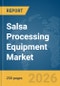 Salsa Processing Equipment Market Report 2026 - Product Thumbnail Image