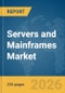 Servers and Mainframes Market Report 2026 - Product Thumbnail Image