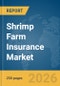 Shrimp Farm Insurance Market Report 2026 - Product Thumbnail Image