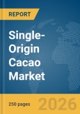 Single-Origin Cacao Market Report 2026- Product Image