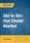 Ski-in Ski-Out Chalet Market Report 2026 - Product Thumbnail Image