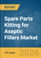 Spare Parts Kitting for Aseptic Fillers Market Report 2026 - Product Thumbnail Image