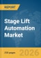 Stage Lift Automation Market Report 2026 - Product Thumbnail Image