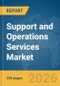 Support and Operations Services Market Report 2026 - Product Thumbnail Image