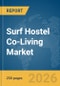 Surf Hostel Co-Living Market Report 2026 - Product Thumbnail Image