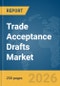 Trade Acceptance Drafts Market Report 2026 - Product Thumbnail Image