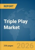 Triple Play Market Report 2026- Product Image