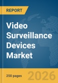 Video Surveillance Devices Market Report 2026- Product Image