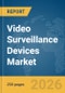 Video Surveillance Devices Market Report 2026 - Product Thumbnail Image