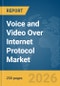 Voice and Video Over Internet Protocol Market Report 2026 - Product Thumbnail Image