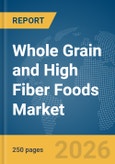 Whole Grain and High Fiber Foods Market Report 2026- Product Image