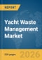 Yacht Waste Management Market Report 2026 - Product Thumbnail Image