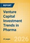Venture Capital Investment Trends in Pharma - Q1 2026 - Product Image