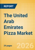 The United Arab Emirates (UAE) Pizza (Prepared Meals) Market Size, Growth and Forecast Analytics, 2024-2029- Product Image
