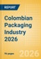 Opportunities in the Colombian Packaging Industry 2026 - Product Image