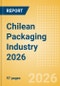 Opportunities in the Chilean Packaging Industry 2026 - Product Image
