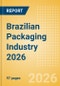 Opportunities in the Brazilian Packaging Industry 2026 - Product Image