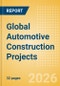 Project Insight - Global Automotive Construction Projects (Q1 2026) - Product Thumbnail Image