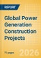 Project Insight - Global Power Generation Construction Projects (Q1 2026) - Product Thumbnail Image