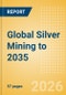 Global Silver Mining to 2035 - Product Thumbnail Image