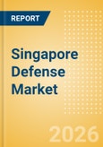 Singapore Defense Market Data 2026-2035- Product Image