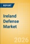 Ireland Defense Market Data 2026-2035 - Product Image
