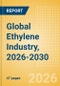 Global Ethylene Industry, 2026-2030 - Capacity and Capital Expenditure Forecasts with Details of All Active and Planned Plants - Product Thumbnail Image