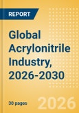 Global Acrylonitrile Industry, 2026-2030 - Capacity and Capital Expenditure Forecasts with Details of All Active and Planned Plants- Product Image