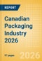 Opportunities in the Canadian Packaging Industry 2026 - Product Image