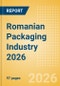 Opportunities in the Romanian Packaging Industry 2026 - Product Image