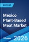 Mexico Plant-Based Meat Market Size, Share, Trends and Forecast by Product Type, Source, Meat Type, Distribution Channel, and Region, 2026-2034 - Product Image