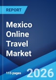 Mexico Online Travel Market Size, Share, Trends and Forecast by Type, Platform, Mode of Booking, Age Group, and Region, 2026-2034- Product Image