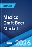 Mexico Craft Beer Market Size, Share, Trends and Forecast by Product Type, Age Group, Distribution Channel, and Region, 2026-2034- Product Image