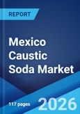Mexico Caustic Soda Market Size, Share, Trends and Forecast by Product Type, Manufacturing Process, Grade, Application, and Region, 2026-2034- Product Image