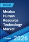 Mexico Human Resource Technology Market Size, Share, Trends and Forecast by Application, Type, Company Size, End-Use Industry, and Region, 2026-2034 - Product Thumbnail Image
