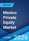 Mexico Private Equity Market Size, Share, Trends and Forecast by Fund Type and Region, 2026-2034- Product Image
