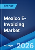 Mexico E-Invoicing Market Size, Share, Trends and Forecast by Channel, Deployment Type, Application, and Region, 2026-2034- Product Image